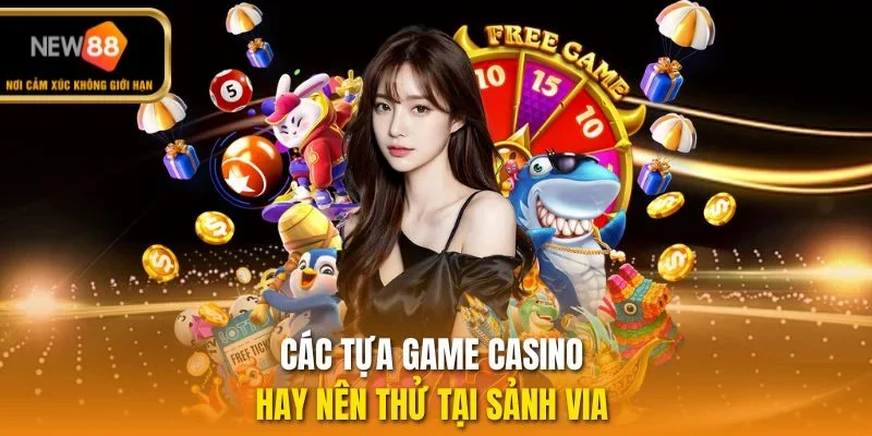 Các tựa game casino hay nên thử tại sảnh Via 
