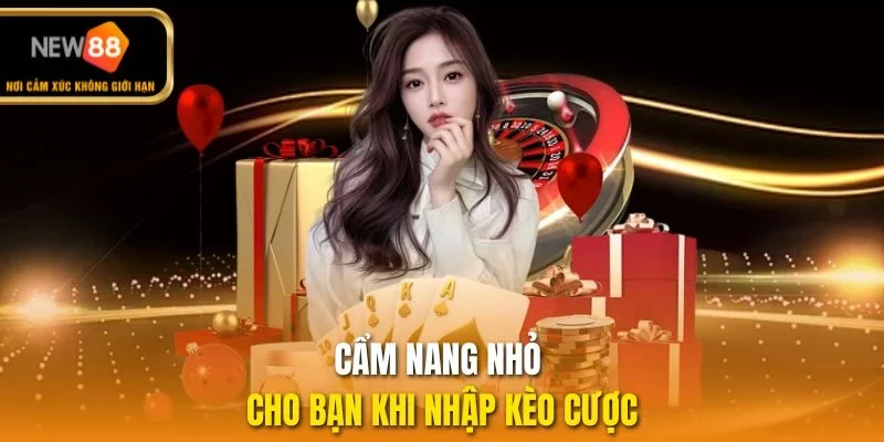 Cẩm nang nhỏ cho bạn khi nhập kèo cược